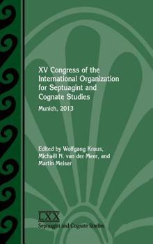 Hardcover XV Congress of the International Organization for Septuagint and Cognate Studies: Munich, 2013 Book