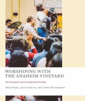Paperback Worshiping with the Anaheim Vineyard: The Emergence of Contemporary Worship Book