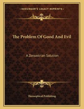 Paperback The Problem of Good and Evil: A Zoroastrian Solution Book