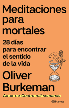 Paperback Meditaciones Para Mortales: 28 Días Para Encontrar El Sentido de la Vida / Meditations for Mortals: Four Weeks to Embrace Your Limitations and Make Ti [Spanish] Book