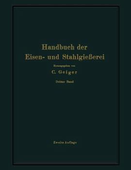 Paperback Handbuch Der Eisen- Und Stahlgießerei: Dritter Band Schmelzen, Nacharbeiten Und Nebenbetriebe [German] Book