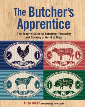 Hardcover The Butcher's Apprentice: The Expert's Guide to Selecting, Preparing, and Cooking a World of Meat Book