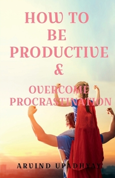 Paperback How to Be Productive & Overcome Procrastination Book