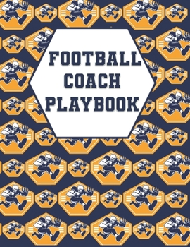Paperback Football Coach Playbook: A Coaching Planner with Undated Monthly Calendars, To Do Pages, Player Roster, Game Stats, Field Pages, and Lined Note Book