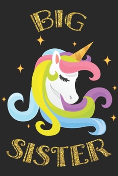 Big Sister Journal - Big Sister Notebook: with MORE UNICORN ARTWORK INSIDE this unicorn draw and write journal / new big sister unicorn journal / I'm big sister book with positive self esteem building