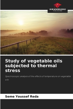 Paperback Study of vegetable oils subjected to thermal stress Book
