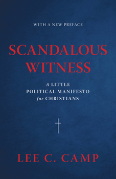 Scandalous Witness: A Little Political Manifesto for Christians