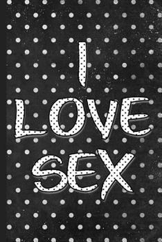 Paperback I Love Sex: Private Sexual Fantasies Notebook Book