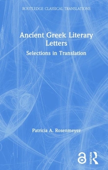 Hardcover Ancient Greek Literary Letters: Selections in Translation Book