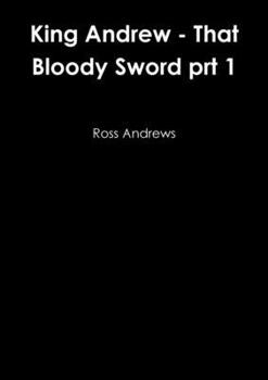 King Andrew - That Bloody Sword prt 1