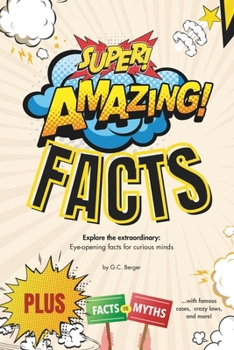 Paperback Super Amazing Facts: Explore the extraordinary: Eye-opening facts for curious minds Book