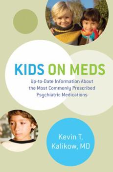 Hardcover Kids on Meds: Up-To-Date Information about the Most Commonly Prescribed Psychiatric Medications Book