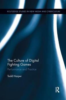 Paperback The Culture of Digital Fighting Games: Performance and Practice Book