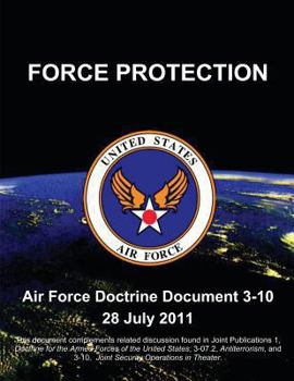 Paperback Force Protection - Air Force Doctrine Document (AFDD) 3-10 Book