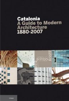 Hardcover Catalonia, a Guide to Modern Arquitecture 1880-2007: A Guide to Modern Arquitecture 1880-2007 Book