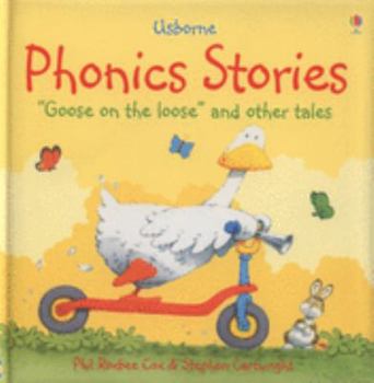 Hardcover Phonic Stories: Goose on the Loose and Other Tales (Usborne Phonics Stories) Book