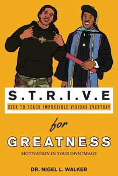 Paperback STRIVE for Greatness: Motivation in Your Own Image Book