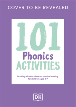 Paperback 101 Phonics Activities: Bursting with Fun Ideas for Teaching Reading, Writing and Spelling Book
