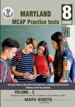Maryland Comprehensive Assessment Program (MCAP) , 8TH Grade MATH Practice Tests ,Volume 2: Practice Questions and Explanations | Full Length Online ... Test (MARYLAND State Test Prep by Math-Knots)