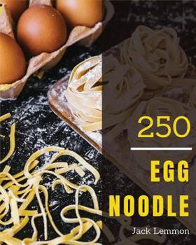 Paperback Egg Noodle 250: Enjoy 250 Days with Amazing Egg Noodle Recipes in Your Own Egg Noodle Cookbook! [book 1] Book