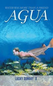 Paperback Agua: Water Was More Than a Friend Book