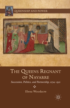 Paperback The Queens Regnant of Navarre: Succession, Politics, and Partnership, 1274-1512 Book