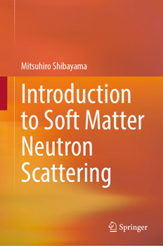 Hardcover Introduction to Soft Matter Neutron Scattering Book