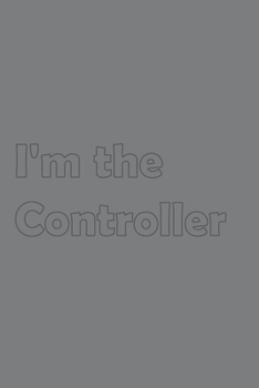 I'm the Controller: Stylish matte cover / 6x9" 100 Pages Diary / 2020 Daily Planner - To Do List, Appointment Notebook (Leadership Titles)