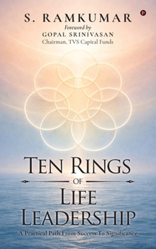 Hardcover Ten Rings of Life Leadership: A Practical Path From Success To Significance Book