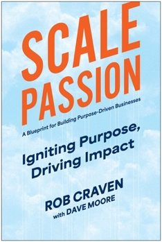Hardcover Scale Passion: Igniting Purpose, Driving Impact Book