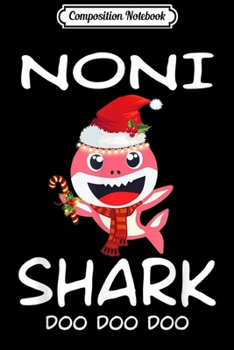 Composition Notebook: Noni Shark Christmas For Matching Family Pajamas  Journal/Notebook Blank Lined Ruled 6x9 100 Pages