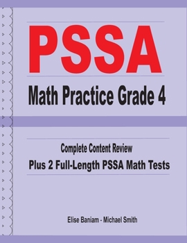 Paperback PSSA Math Practice Grade 4: Complete Content Review Plus 2 Full-length PSSA Math Tests Book