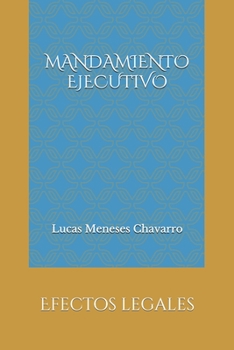 Paperback Mandamiento ejecutivo: Efectos legales [Spanish] Book