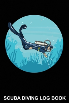Paperback Scuba Diver Logbook Ocean: Scuba Diving Log Book for Beginners and Experienced Divers, 120 pages for 120 dives Book