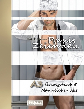 Paperback Praxis Zeichnen - A3 Übungsbuch 5: Männlicher Akt [German] Book