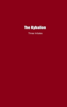 Hardcover The Kybalion: A Study of The Hermetic Philosophy of Ancient Egypt and Greece Book