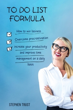 Paperback To do List Formula: How to win laziness, overcome procrastination, increase productivity and improve time management on a daily basis Book