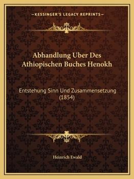 Paperback Abhandlung Uber Des Athiopischen Buches Henokh: Entstehung Sinn Und Zusammensetzung (1854) [German] Book