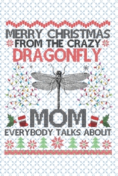 Paperback Merry Christmas from the crazy dragonfly everybody talks about Mom: Notebook for Dragonfly Lovers-College Ruled Lined Blank 6x9 inch 110 page-Daily Jo Book