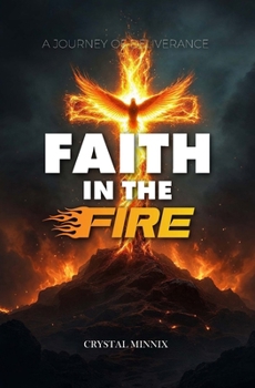 Paperback Faith In The Fire: A Journey of Deliverance Book