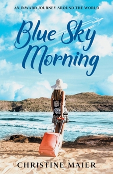 Paperback Blue Sky Morning: An Inward Journey Around the World Book