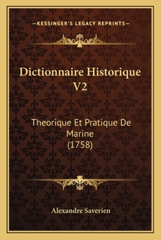 Paperback Dictionnaire Historique V2: Theorique Et Pratique De Marine (1758) [French] Book