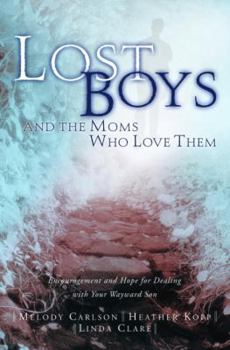 Hardcover Lost Boys and the Moms Who Love Them: Help and Hope for Dealing with Your Wayward Son Book