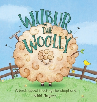 Hardcover Wilbur the Woolly: About about trusting the Shepherd Book