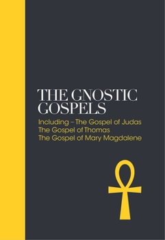 Hardcover The Gnostic Gospels: Including the Gospel of Thomas, the Gospel of Mary Magdalene Book