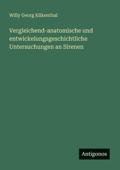 Vergleichend-anatomische und entwickelungsgeschichtliche Untersuchungen an Sirenen
