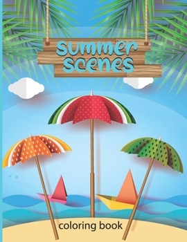 Paperback summer scenes coloring book: An Adult Color pages with Beach Scenes, tree Flowers, Ocean Life - Fun and Relaxing Book