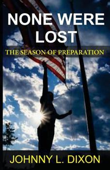 Paperback None Were Lost: The Season Of Preparation Book