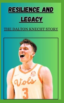 Paperback Resilience and Legacy the Dalton Knecht Story Book