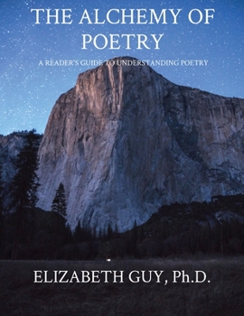 Paperback The Alchemy of Poetry: A Reader's Guide to Understanding Poetry Book